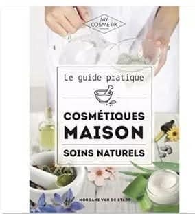 2025/03/1000041793.jpg le guide pratique cosmétiques maison - soins naturels